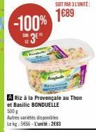 -100%  3E  SOIT PAR 3L'UNITÉ:  1€89  Bapak  Riz à la Provençale au Thon et Basilic BONDUELLE 500g Autres variétés disponibles Le kg: 5666-L'unite: 283 