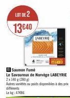 LOT DE 2  13640  LABEYRIE  B Saumon Fumé  Le Savoureux de Norvège LABEYRIE 2 x 140 g (280g)  Autres variés ou poids disponibles à des prix  différents  Le kg: 47€86  