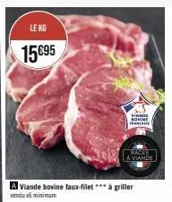 le kg  15€95  viande bovine faux-filet *** à griller  vendu x6 minimum  viande sovine france  races  a viande 