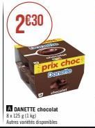 2€30  SMARTRINGS  51  prix choc Danstie  A DANETTE chocolat 8x125 g (1kg)  Autres varetes disponibles  chel 