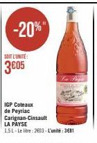 -20%  SOIT L'UNITÉ:  3€05  IGP Coteaux de Peyriac Carignan-Cinsault LA PAYSE  1,5L- Le litre: 2603-L'unité : 3681 