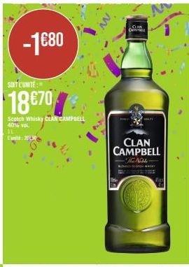 -1€80  SOIT L'UNITE:  18€70%  Scotch Whisky CLAN CAMPBELL 40% vol. JL L'unità: 2030  CLAN CAMPBELL  The Noble  MPTELL 