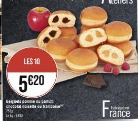 LES 10  5€20  Beignets pomme ou parfum chocolat noisette ou framboise 750g Le kg 6493  Fabriqué e  rance 