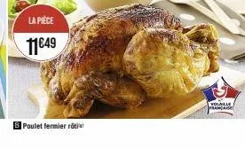 la pièce  11€49  b poulet fermier rati  volaille francais 