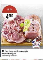 LE KG  4€50  A Porc longe entière decoupée  sans filet mignon vendue x5kg minimum  DRANGHY 