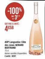 -100%  3⁰  SOIT PAR 3L'UNITÉ:  4€58  Languedoc Côte  des roses GERARD BERTRAND  75 cl  Autres variétés disponibles L'unité: 6€87  cale 