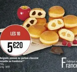 les 10  5€20  beignets pomme ou parfum chocolat noisette ou framboise 