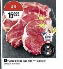 le kg  15€95  a viande bovine faux-filet*** à griller vendu x6 minimum  viande bovine franca  races  a viande 
