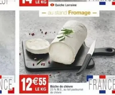 on  büche de chèvre le kg 23% mg, au lait pasteurise  de chèvre  quiche lorraine  au stand fromage -  france 