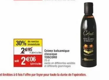 immédiate  30% de remise 2€95  1130 le  2€06  crème balsamique classique  toscoro  crint  koto majaric 