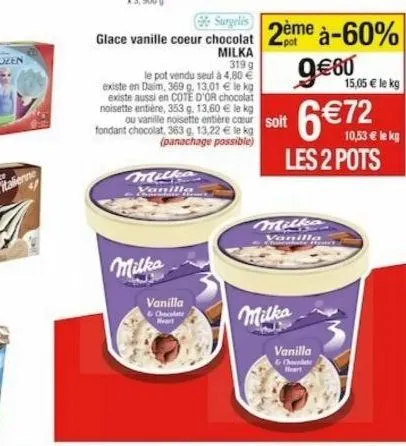 milka  vanilla  conte  vanilla  & chocolate heart  le pot vendu seul à 4,80 € existe en daim, 369 g. 13,01 € le kg existe aussi en cote d'or chocolat noisette entière, 353 g. 13,60 € le kg  surgelis  