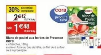 30%  soit  2€12  de remise immédiate  1€48  12,33 €  17,57 €  cora  produit  cora  cora  blanc de Poulet  FRANCE 