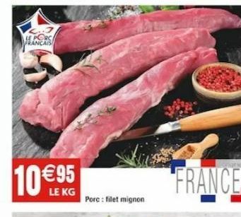 LE PORCE FRANCAIS  10 €95  LE KG  Porc: filet mignon 