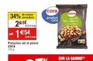 34%  soit  immédiate  2€34  18.72€ k  1 €54  12,32 € Bg  Pistaches sel et poivre cora 125 g  cora  produit cora  cora  Sel e poivre 