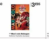 maxi-colo  maxi-colo bakugan editions hachette jeunesse  3 €95 