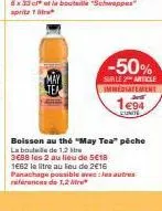 -50%  sur le2 article immediatement  194  eunite  boisson au thé "may tea" péche  la bouteille de 1,2 tr  3688 les 2 au lieu de 5€18 1662 le litre au lieu de 2€16 panachage possible avec les autres ré