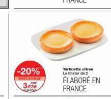 -20%  IMMEDIATEMENT  3e36  Tartelette citron Le blister de 2  ÉLABORÉ EN FRANCE 