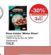 pinsa fraiche "mister pinsa"  lapice de 200 g 13€89 le kg au leu de 19€81 transforme en italie  -30%  immediatement  3€61 