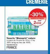 BAR YADURTS 2e02 NATURE  wat WILERS  DE CALCIUM  -30%  IMMEDIATENERY  Yaourts "Monoprix" nature Le pack de 16 pols de 125-2 kg 1E01 le kg au lieu de 1645 Transforme FRANCE 