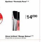eyeliner "formula pura"  gloss brillant "rouge baiser" ** disponible en plus enc  14 €90 