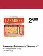 monoprix  lasagnes 12€69  bioloxinaise p  lasagnes bolognaise "monoprix" la barquet de 350 g 7669 lokg 