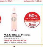 -50%  SUR LE ARTICLE IMMEDIATEMENT  5e63  *A.O.P. Côtes-de-Provence Domaine de Paris  La boutade 75cl  11€25 les 2 au lieu de 15€ 7E50 le litre au lieu de 10€ 