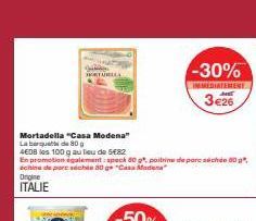 Mortadella "Casa Modena"  La banque de 80 g  4E08 les 100 g au lieu de 5€82  TALLA  En promotion également: spack 80 g", poitrine de porc auchée 80 g", schine de porc seche 80 ge "Casa Modena"  Origin