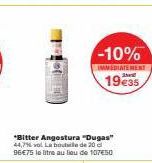 -10%  IMMEDIATEREST  19e35  *Bitter Angostura "Dugas" 44,7% vol. La bouile de 20 d 96€75 le litre au lieu de 107€50 