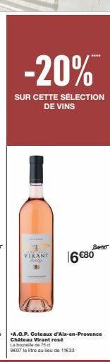 -20%™  SUR CETTE SÉLECTION DE VINS  VIRANT  Beear  16 €80  A.O.P. Coteaux d'Aix-en-Provence Château Virant rosé  La bouteille de 75 cl  9€07 le litre au Seu de 1133 