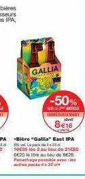 gallia  338% vol. la pack de 4x33  16e35 les 2 au lieu de 21€80 6€20 le litre au lieu de b€26 panachage possible avec les autres packs 4x33c  -50%  sur les article inneratement  8€18  unite 