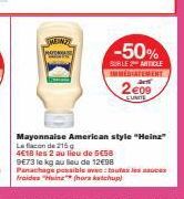 DI  -50%  SUBLE 2 ARTICLE IMMEDIATEMENT  2e09  EUNITE  Mayonnaise American style "Heinz" Le flacon de 215 g 4€18 les 2 au lieu de 5€58 9E73 le kg au Seu de 12€98  Panchage possible avec toutes les sau