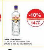 CORDON  *Gin "Gordon's" 37.5% vol. La bouteille de 70 c 20E45 leitre au lieu de 22€72  -10%  IMMEDIATEMENT  14€31 