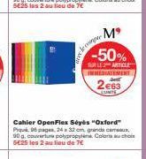 Mº  -50%  SUR LE ARTICLE IMMEDIATEMENT  2€63  EUNITE  conger  Cahier OpenFlex Sèyès "Oxford" Piqué, 95 pages, 24 x 32 cm, grandi camux, 90 g. couvert polypropylene. Colonachos SE25 les 2 au lieu de 7€