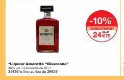 DESAINNO  "Liqueur Amaretto "Disaronno"  28% vot La bout  de 70  35636 le litre au seu de 39€29  -10%  INMEDIATEMENT  2475 