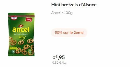 deodle  100g  ancel  borzals alice  mini  mini bretzels d'alsace  ancel - 100g  50% sur le 2ème  0€,95 9,50 €/kg 