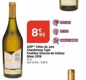 Cins Jura  895  AOP Côtes du Jura Chardonnay Typé Fruitière Vinicole de Voiteur Blanc 2018  75 cl Soit le litre: 11,93 €  2013-2025  VOLAILLES, FROMAGES 