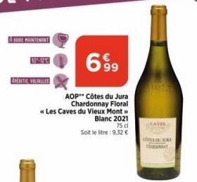 À BORE MAINTENANT  699  AOP Côtes du Jura Chardonnay Floral  « Les Caves du Vieux Mont>>  Blanc 2021  APERITIF, VOLAILLES  75 cl  Soit le litre : 9,32 €  CAVES  COSTA 