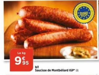 Le kg  995  bil  Saucisse de Montbéliard IGP* (A)  TROTE  tal 