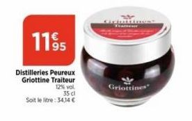 1195  Distilleries Peureux Griottine Traiteur  12% vol. 35 cl  Soit le litre: 34,14 €  Griottines 