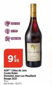 2013-2024  VIANDE GE  SUMER  Cotes du Jura  995  AOP Côtes du Jura Cuvée Rubis  Domaine Jean-Luc Mouillard Rouge 2021  75 cl  Soit le litre: 13,27 € 