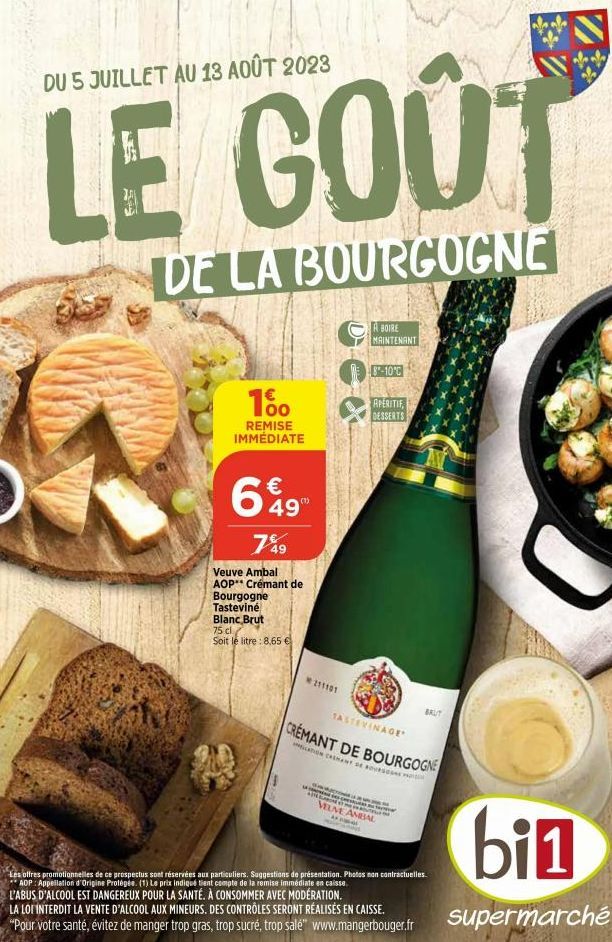 DU 5 JUILLET AU 13 AOÛT 2023  LE GOÛT  DE LA BOURGOGNE  100  REMISE IMMÉDIATE  6€49  7%9  Veuve Ambal AOP** Crémant de Bourgogne  Tasteviné  Blanc Brut  75 cl  Soit le litre : 8,65 €  211101  A BOIRE 