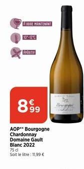 RE MAINTENANT  10-12  APERITIF  899  AOP Bourgogne Chardonnay Domaine Gault Blanc 2022 75 cl  Soit le litre : 11,99 € 