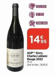 GIVRY  2012  CABLES LEANG  2023-2024  16-18 C  VINDE ROUGE  1495  AOP** Givry Charles Leblanc Rouge 2022 75 cl  Soit le litre : 19,93 € 