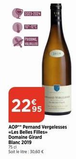 2013-2024  10-12  PIONS VOLAILLES  2019  AND THE  2295  AOP Pernand Vergelesses «<Les Belles Filles>>> Domaine Girard Blanc 2019 75 cl  Soit le litre : 30,60 € 