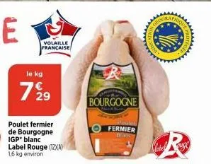 volaille française  le kg  729  poulet fermier de bourgogne igp blanc label rouge (12xa) 1,6 kg environ  bourgogne  suleti  fermier  branc  wwwwww 