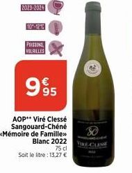 2023-2024  10°-17T  POISSONS  VOLAILLES  63  95  AOP** Vire Clessé Sangouard-Chéné «Mémoire de Famille»> Blanc 2022  75 cl  Soit le litre : 13,27 €  80  VIRE CLESSE 