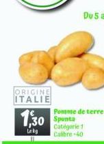 ORIGINE ITALIE  1,30  Lekg  Pomme de terre Spunta Catégorie 1 Calibre -40 