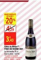 RESE MATE ENCAISSE  -20%  429  3,43  Côtes du Rhône** PONT DU RHÔNE 20021 La bouteille 75 cl Soitle liere: 4,57 € "Ca pris sprend und  -03-200  Semak 