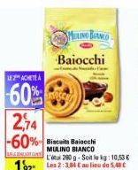 MULINO BANCO  Baiocchi  de Nada  LE ACHETE  -60% 2,74  -60% Biscuits Baiocchi MULINO BIANCO L' 260g-Soit le kg: 10,53 € 1,92 Les 2:384 Eau lieu de 5,48 €  Soit le kg: 7,38 € 