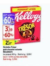 LEACHTE  237  Céréales Trésor  poit chocolat noisette KELLOGG'S  Le paquet410 g-Solo kg: 0,26 € Les 2:4,75 € au lied 6.78 € Soille kg 5.78 € 